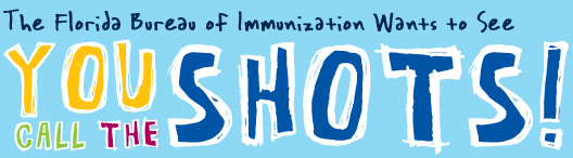 The Florida Immunization Program Wants To See YOU CALL THE SHOTS!